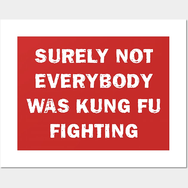 surely not everybody was kung fu fighting Wall Art by bisho2412